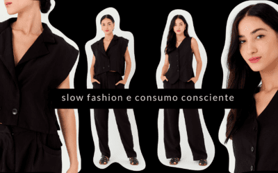 o slow fashion e o consumo consciente